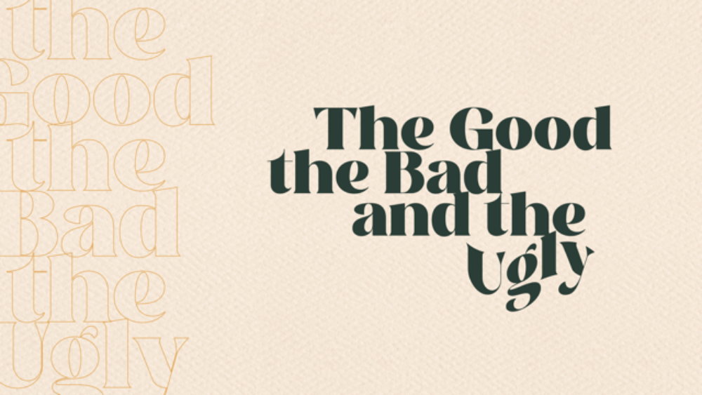 The Good, The Bad, and the Ugly